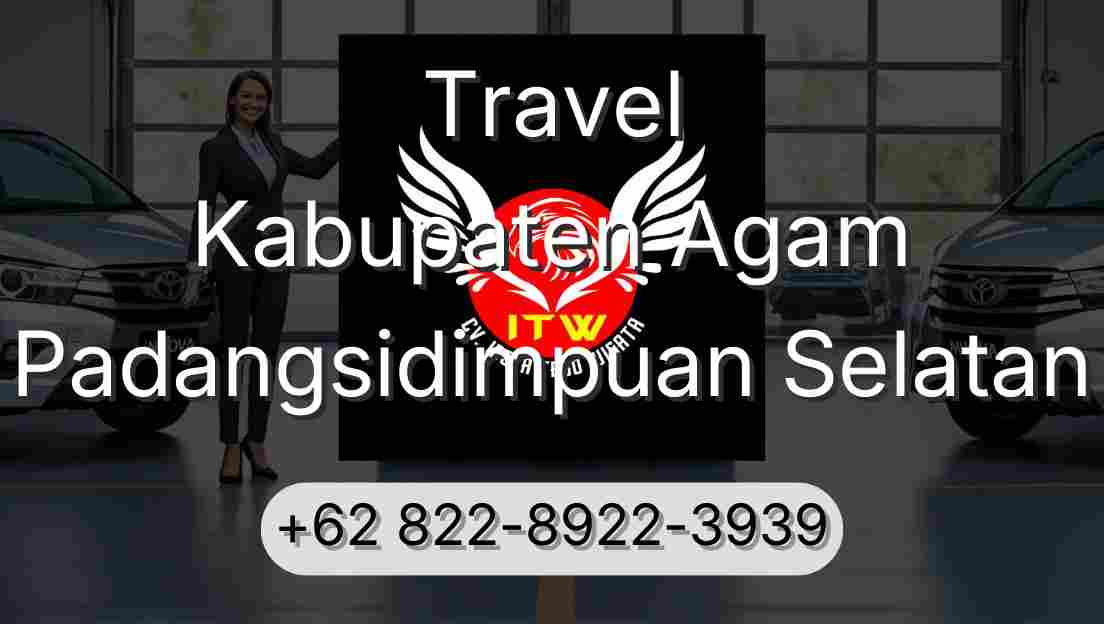 Travel Kabupaten Agam Padangsidimpuan Selatan