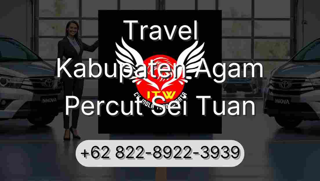 Travel Kabupaten Agam Percut Sei Tuan