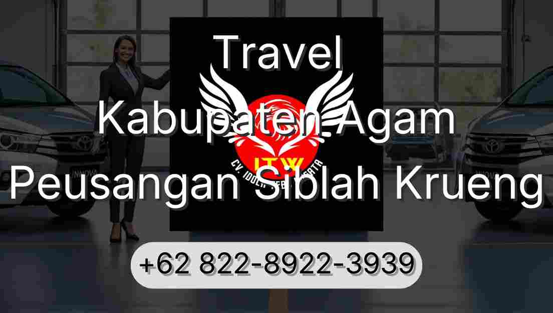 Travel Kabupaten Agam Peusangan Siblah Krueng