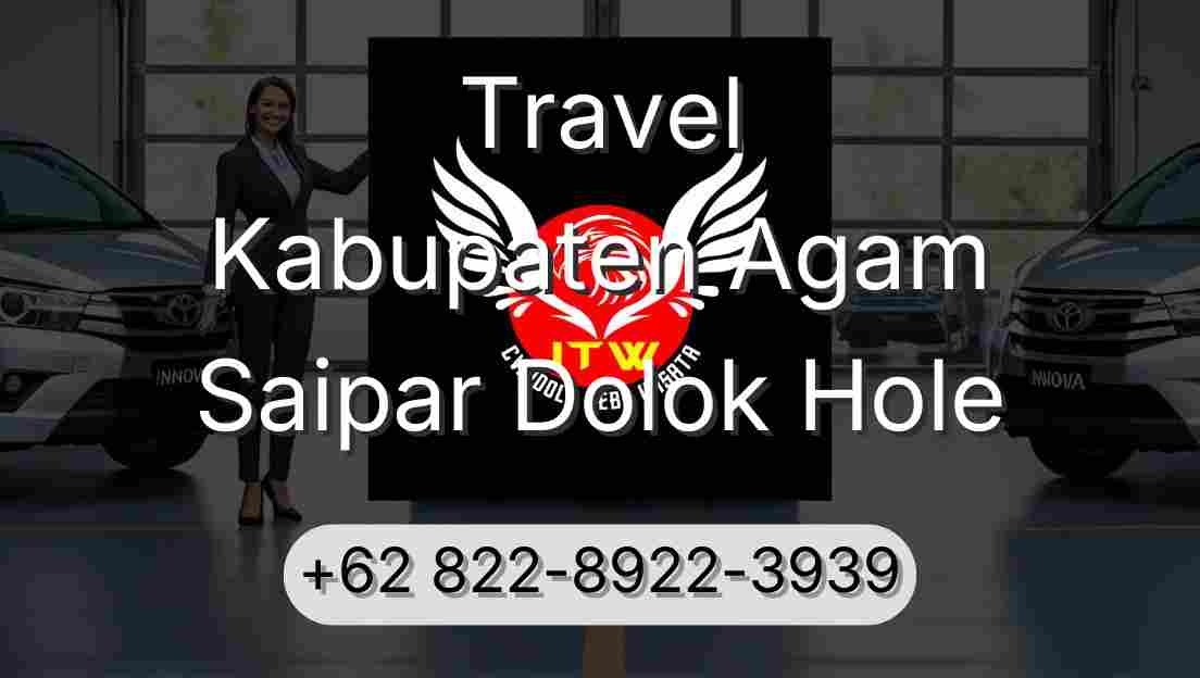 Travel Kabupaten Agam Saipar Dolok Hole