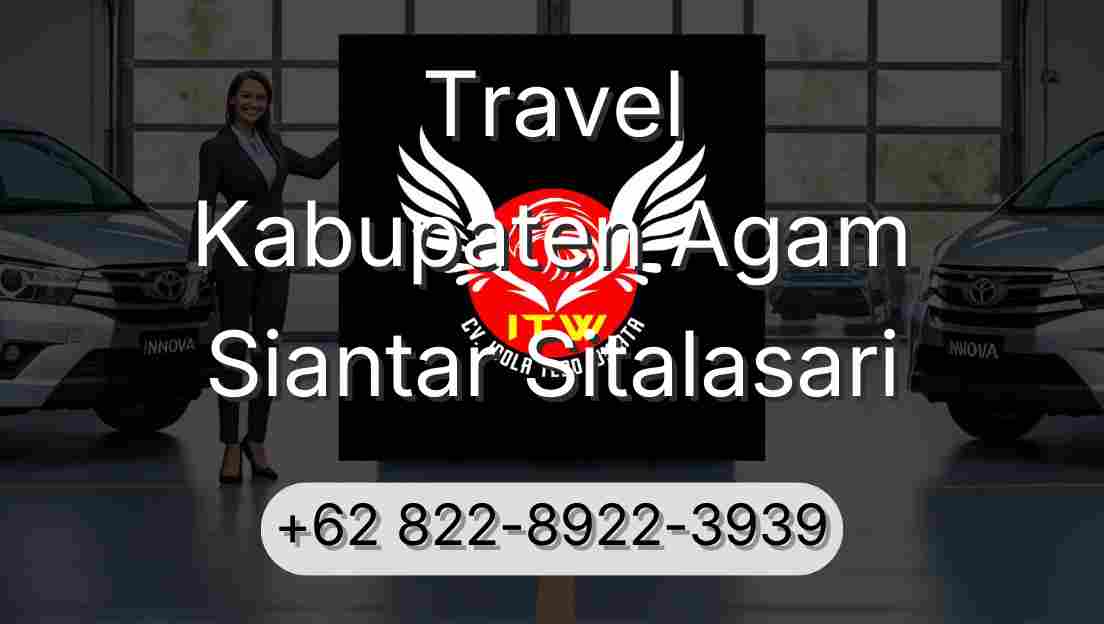 Travel Kabupaten Agam Siantar Sitalasari