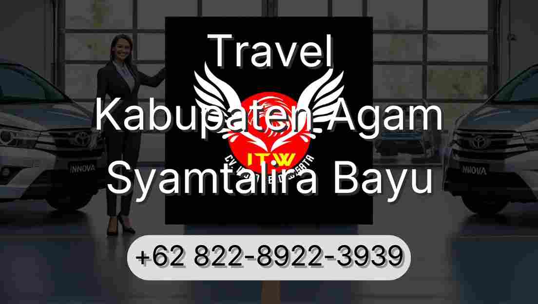 Travel Kabupaten Agam Syamtalira Bayu