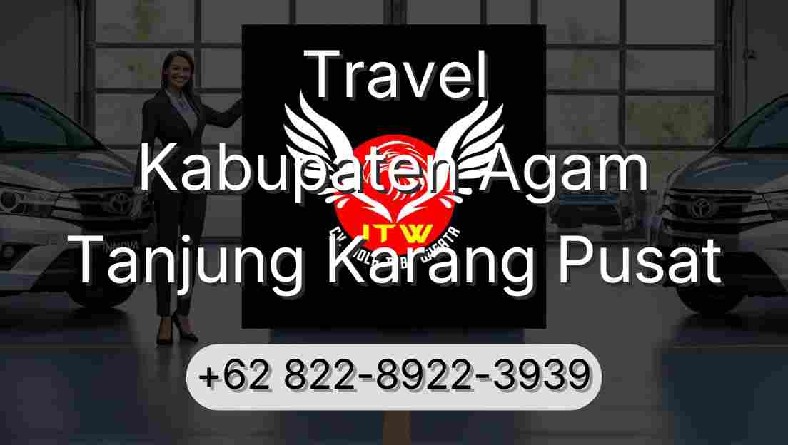 Travel Kabupaten Agam Tanjung Karang Pusat