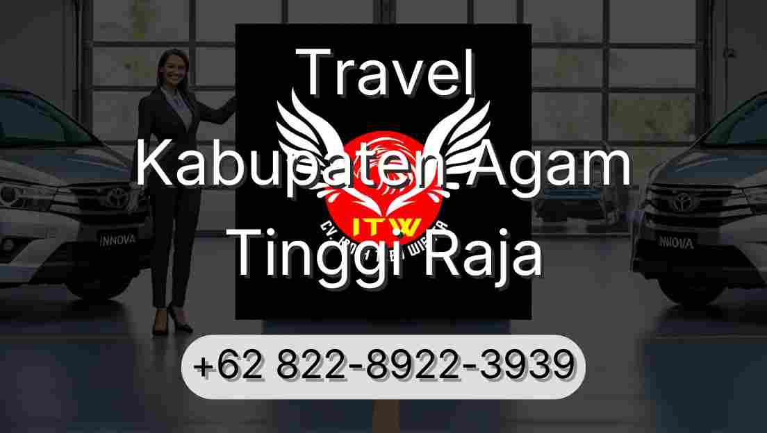 Travel Kabupaten Agam Tinggi Raja
