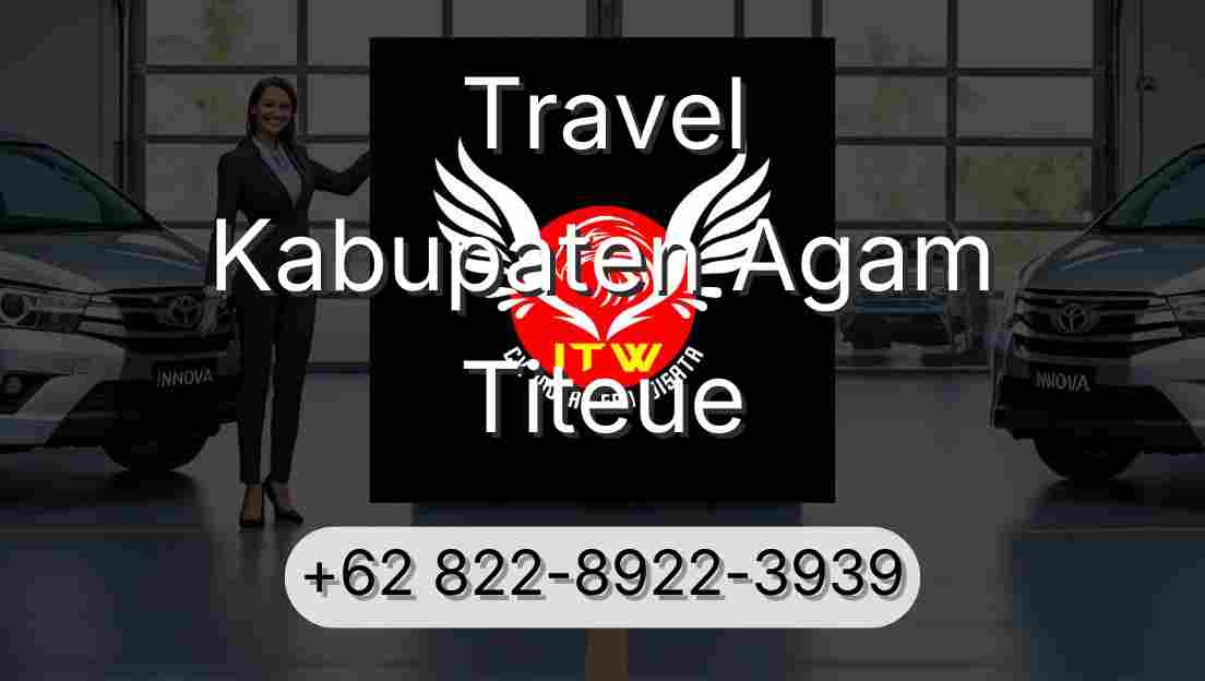 Travel Kabupaten Agam Titeue
