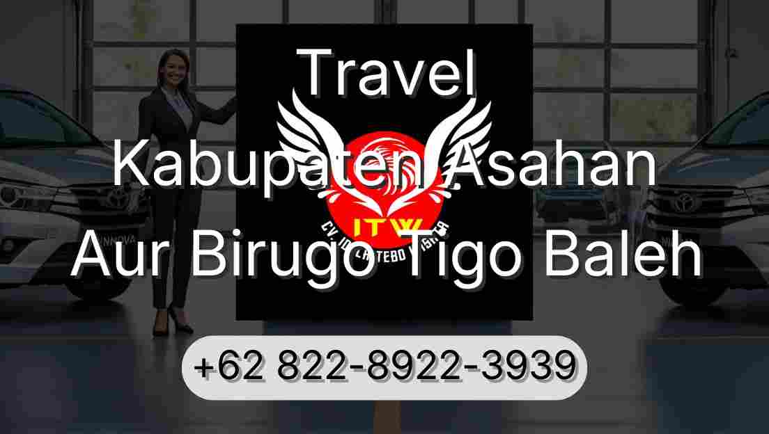 Travel Kabupaten Asahan Aur Birugo Tigo Baleh