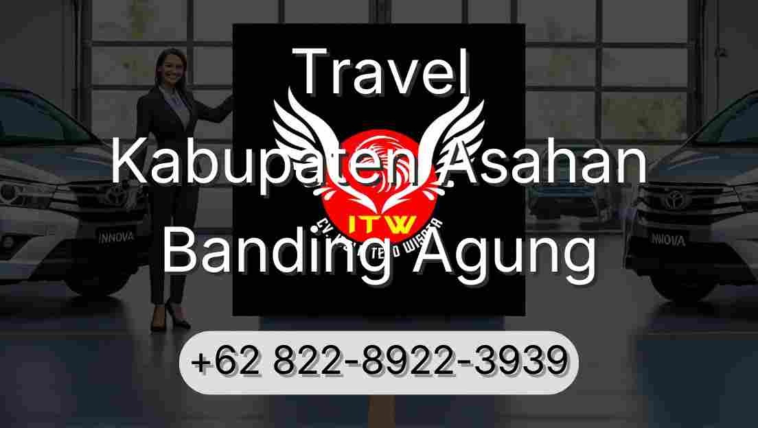 Travel Kabupaten Asahan Banding Agung