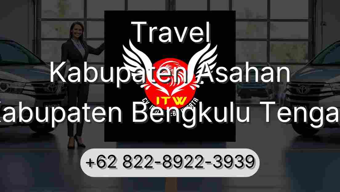 Travel Kabupaten Asahan Kabupaten Bengkulu Tengah