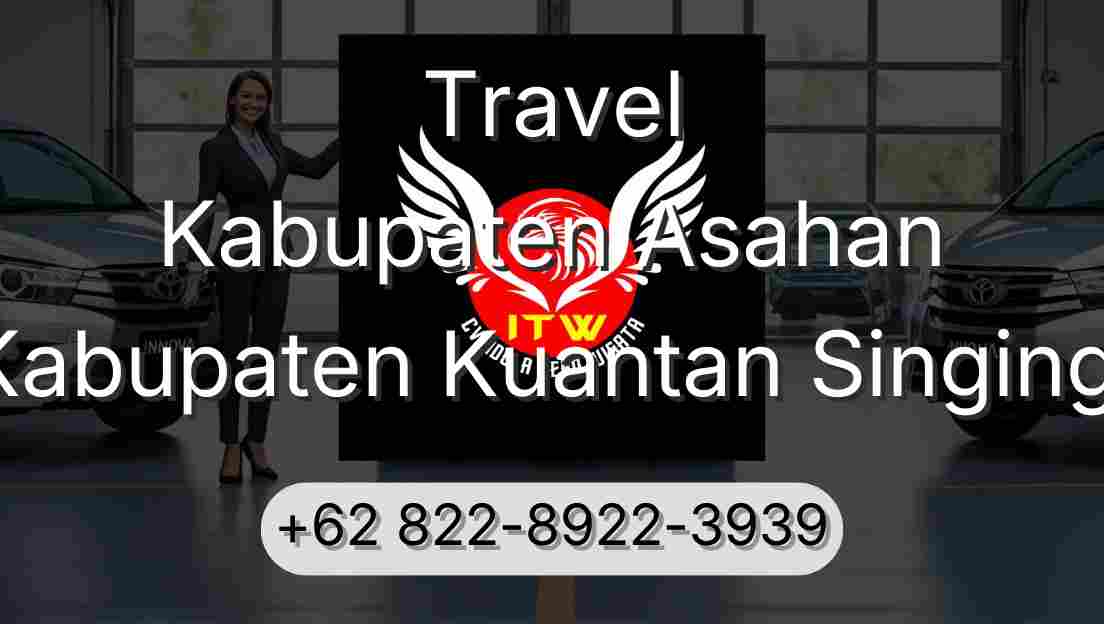 Travel Kabupaten Asahan Kabupaten Kuantan Singingi