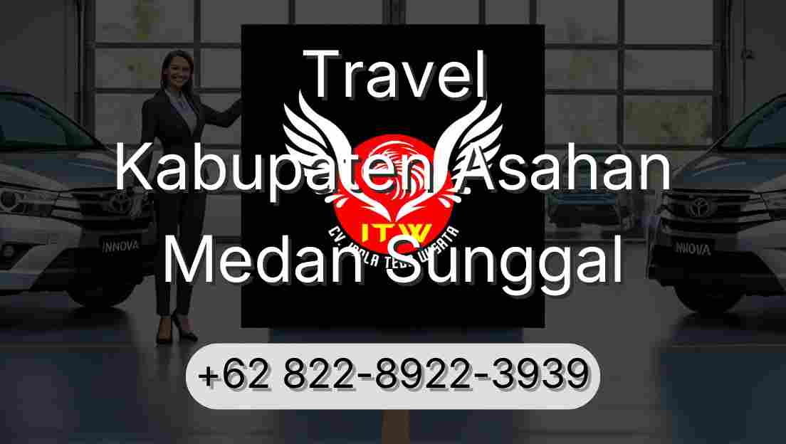 Travel Kabupaten Asahan Medan Sunggal
