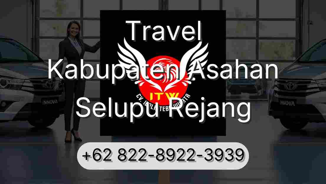 Travel Kabupaten Asahan Selupu Rejang