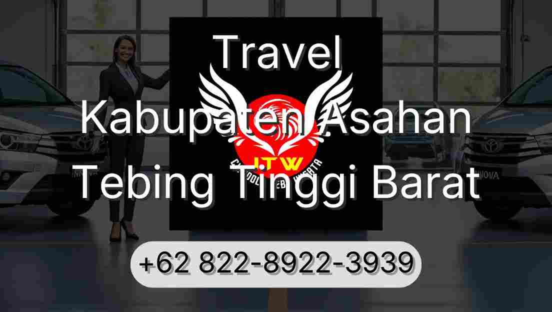 Travel Kabupaten Asahan Tebing Tinggi Barat