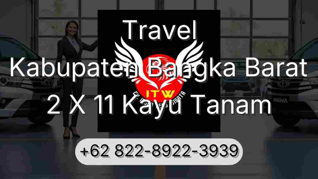Travel Kabupaten Bangka Barat 2 X 11 Kayu Tanam