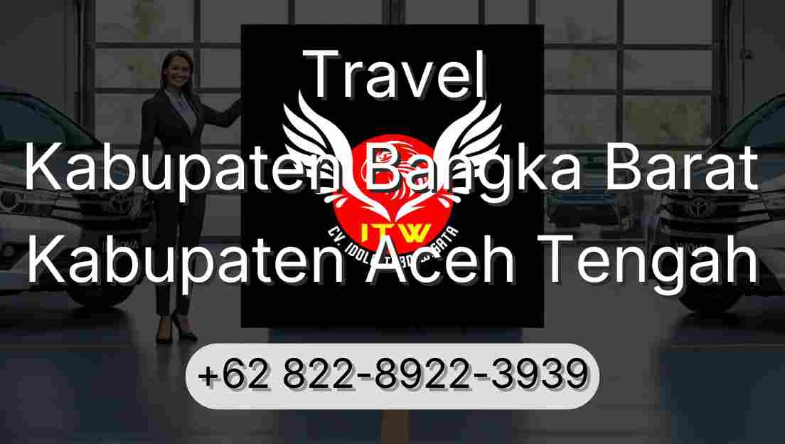 Travel Kabupaten Bangka Barat Kabupaten Aceh Tengah