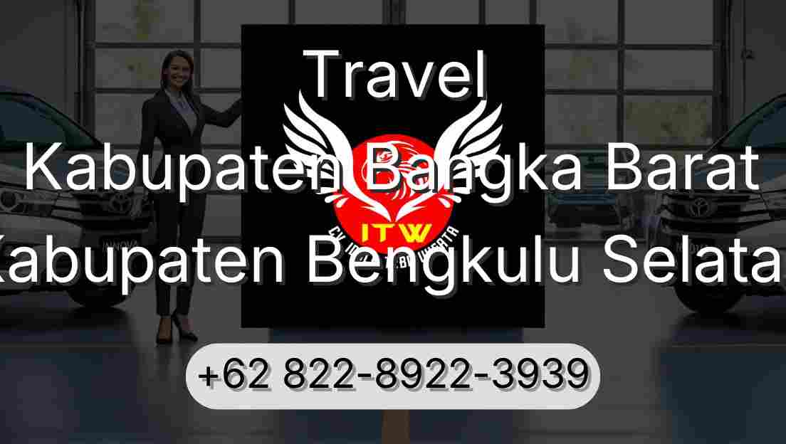 Travel Kabupaten Bangka Barat Kabupaten Bengkulu Selatan