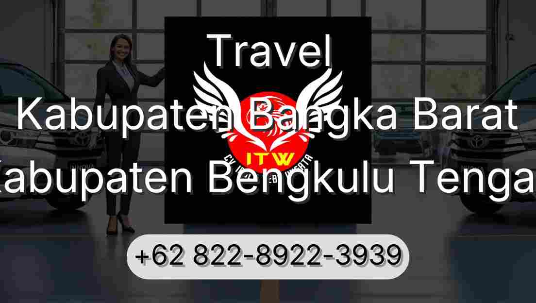 Travel Kabupaten Bangka Barat Kabupaten Bengkulu Tengah