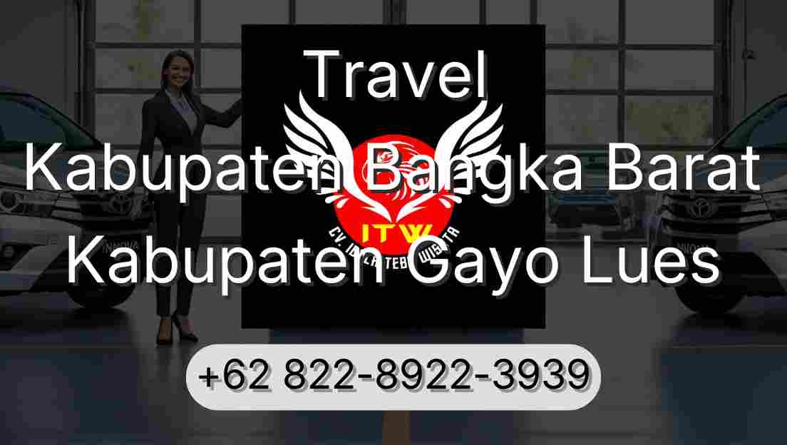 Travel Kabupaten Bangka Barat Kabupaten Gayo Lues