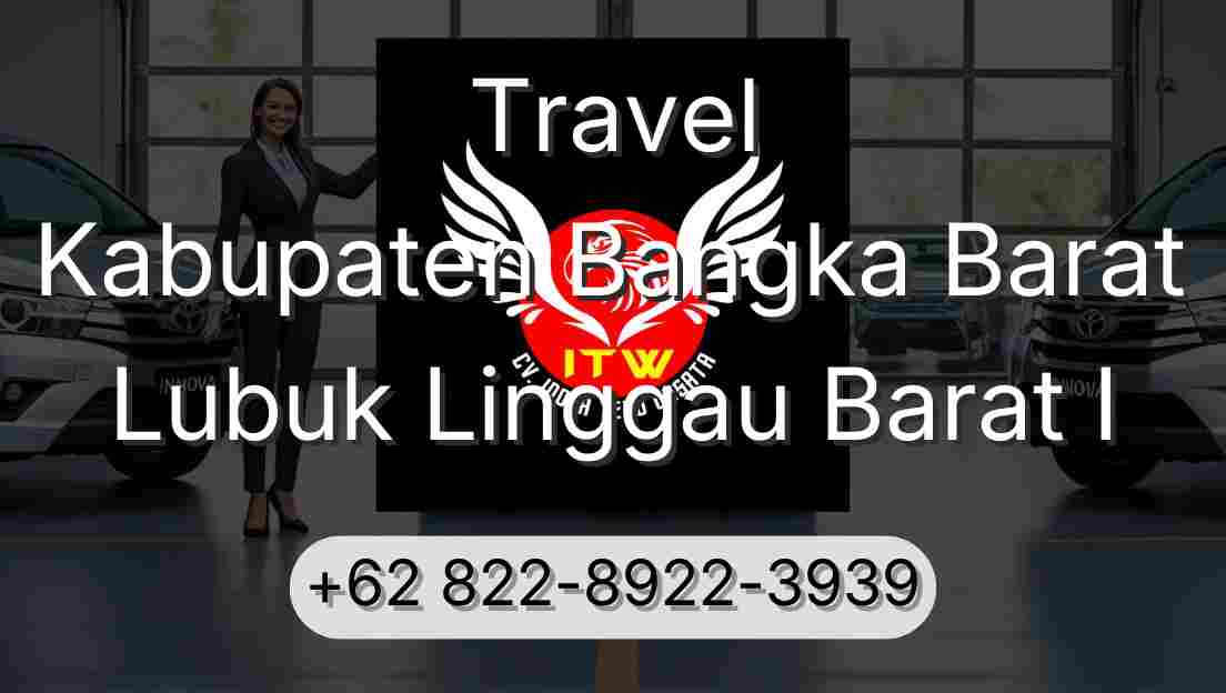 Travel Kabupaten Bangka Barat Lubuk Linggau Barat I