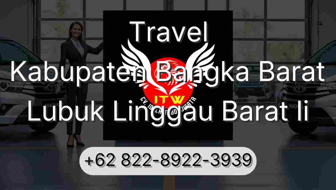 Travel Kabupaten Bangka Barat Lubuk Linggau Barat Ii