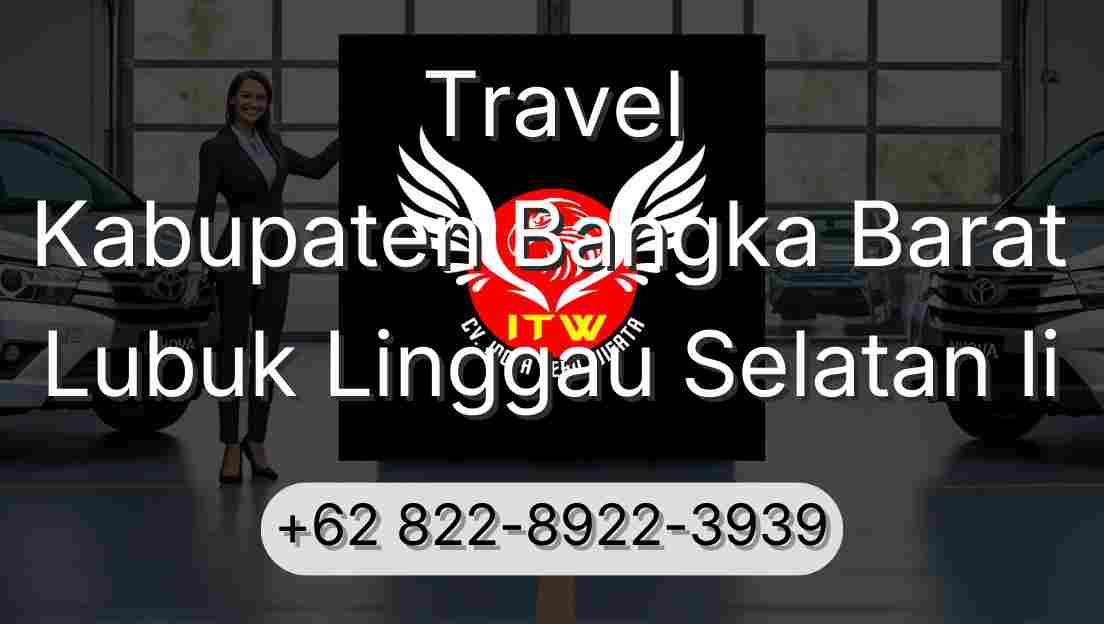 Travel Kabupaten Bangka Barat Lubuk Linggau Selatan Ii