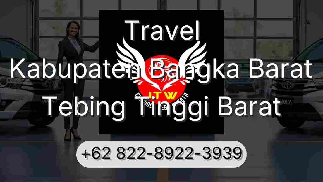 Travel Kabupaten Bangka Barat Tebing Tinggi Barat