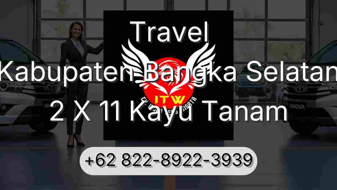 Travel Kabupaten Bangka Selatan 2 X 11 Kayu Tanam
