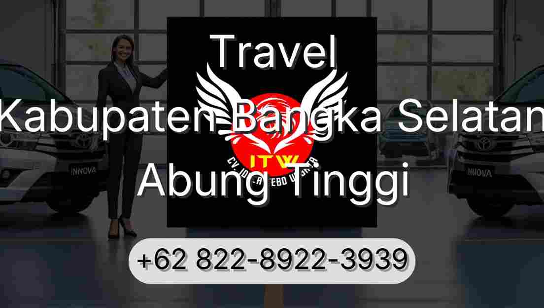 Travel Kabupaten Bangka Selatan Abung Tinggi