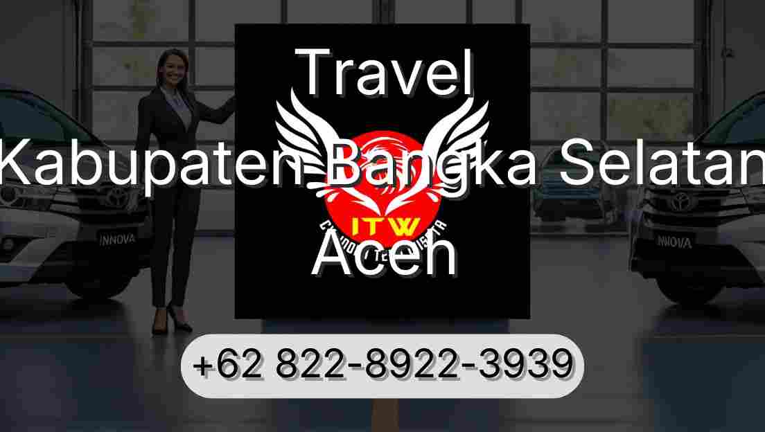Travel Kabupaten Bangka Selatan Aceh