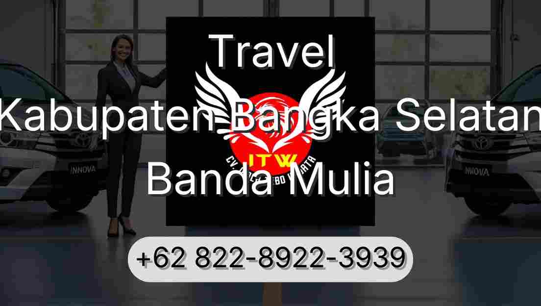 Travel Kabupaten Bangka Selatan Banda Mulia