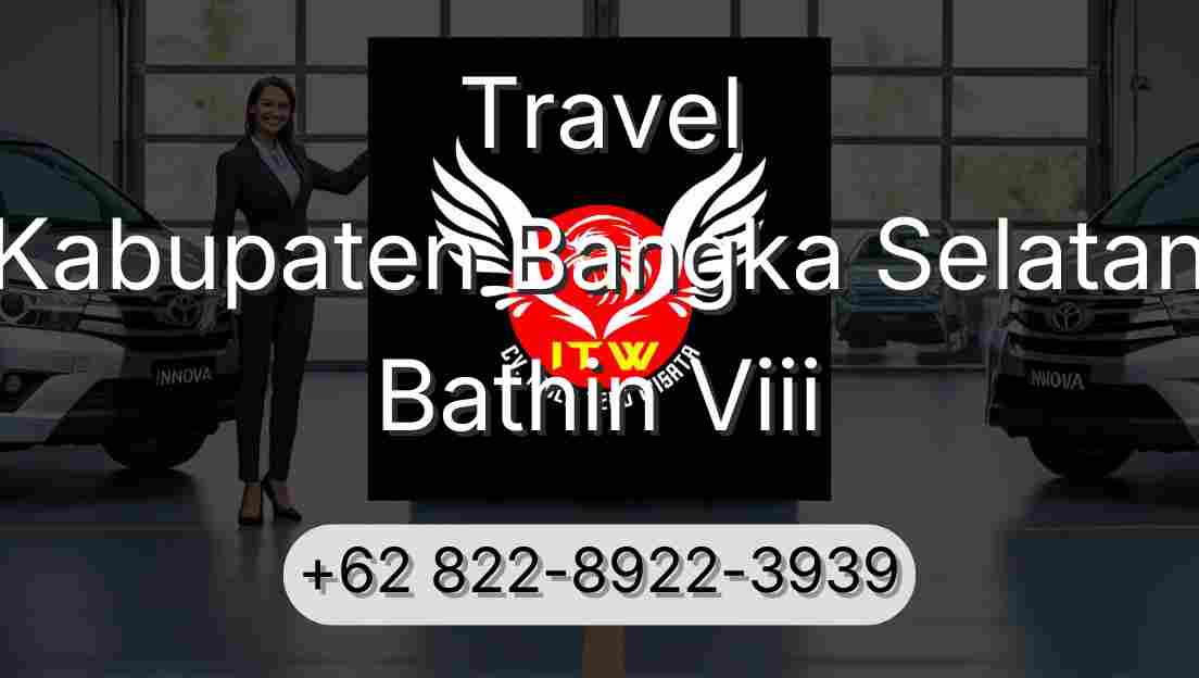 Travel Kabupaten Bangka Selatan Bathin Viii