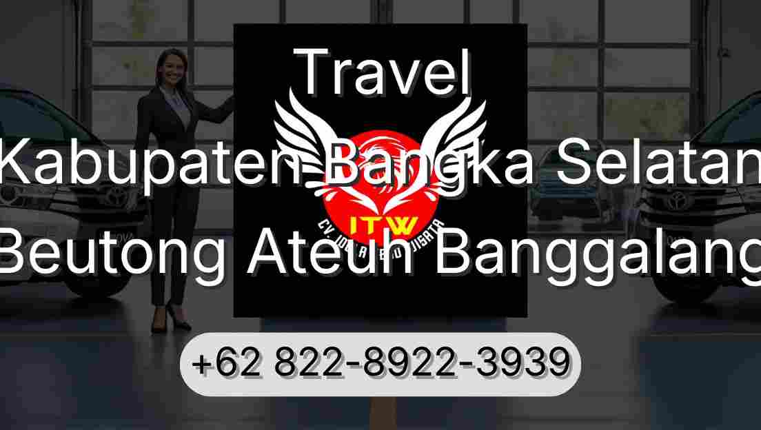 Travel Kabupaten Bangka Selatan Beutong Ateuh Banggalang