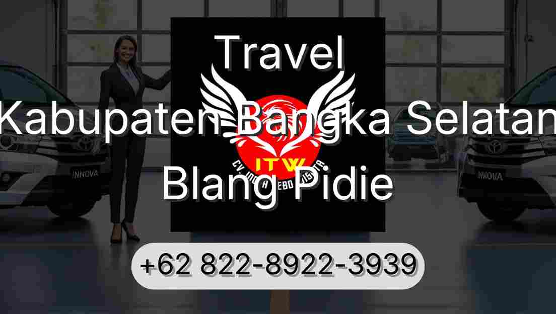 Travel Kabupaten Bangka Selatan Blang Pidie