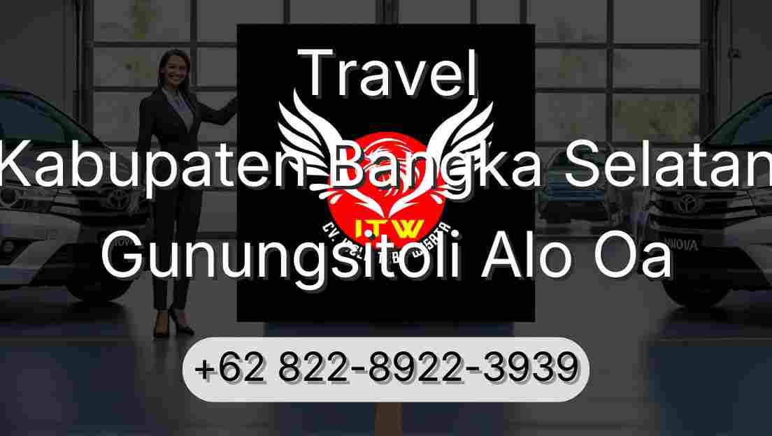 Travel Kabupaten Bangka Selatan Gunungsitoli Alo Oa
