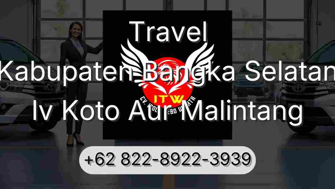 Travel Kabupaten Bangka Selatan Iv Koto Aur Malintang