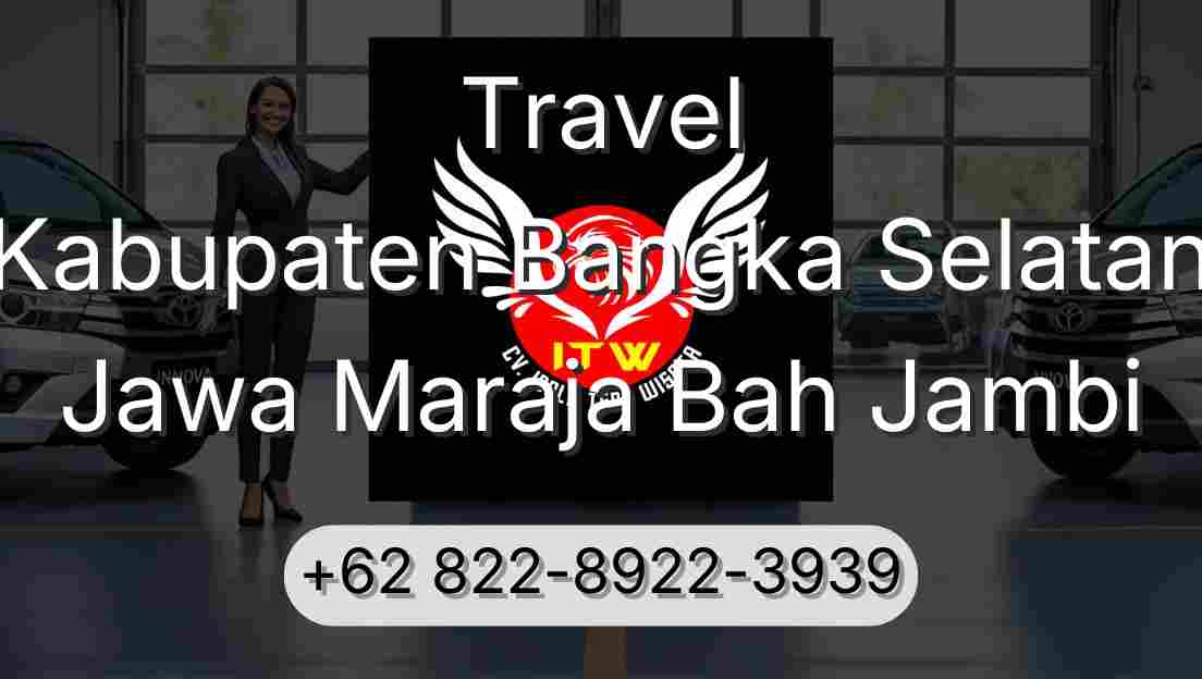 Travel Kabupaten Bangka Selatan Jawa Maraja Bah Jambi