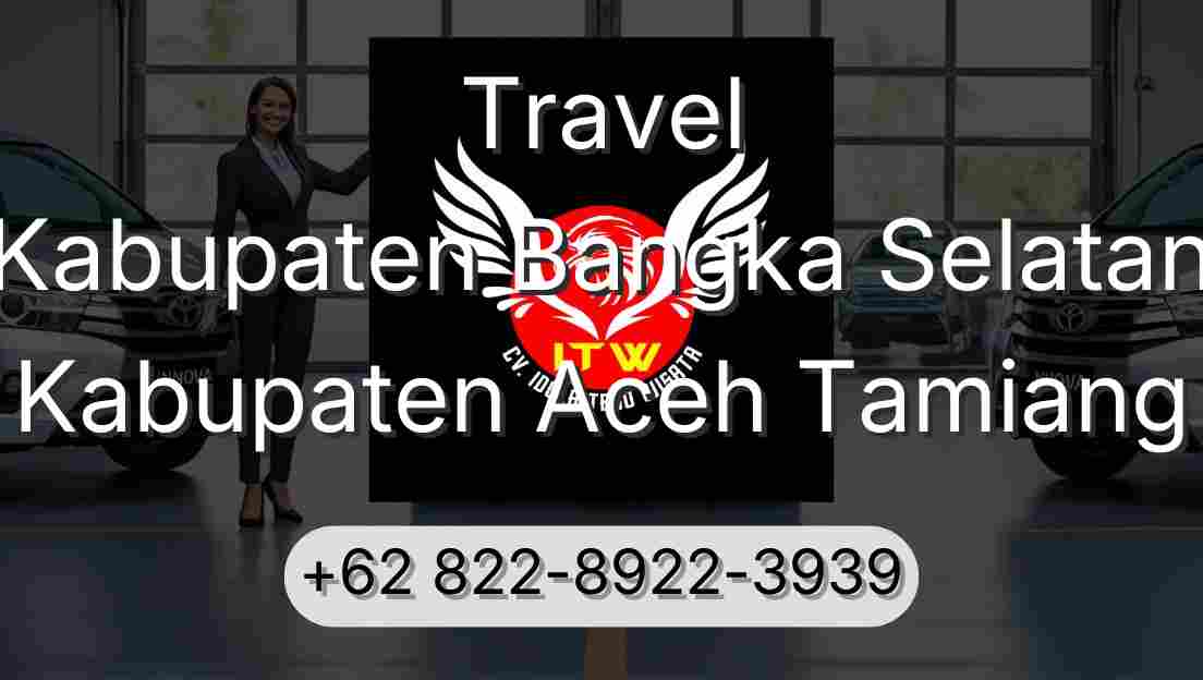 Travel Kabupaten Bangka Selatan Kabupaten Aceh Tamiang