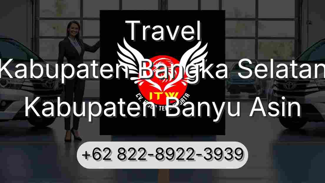 Travel Kabupaten Bangka Selatan Kabupaten Banyu Asin