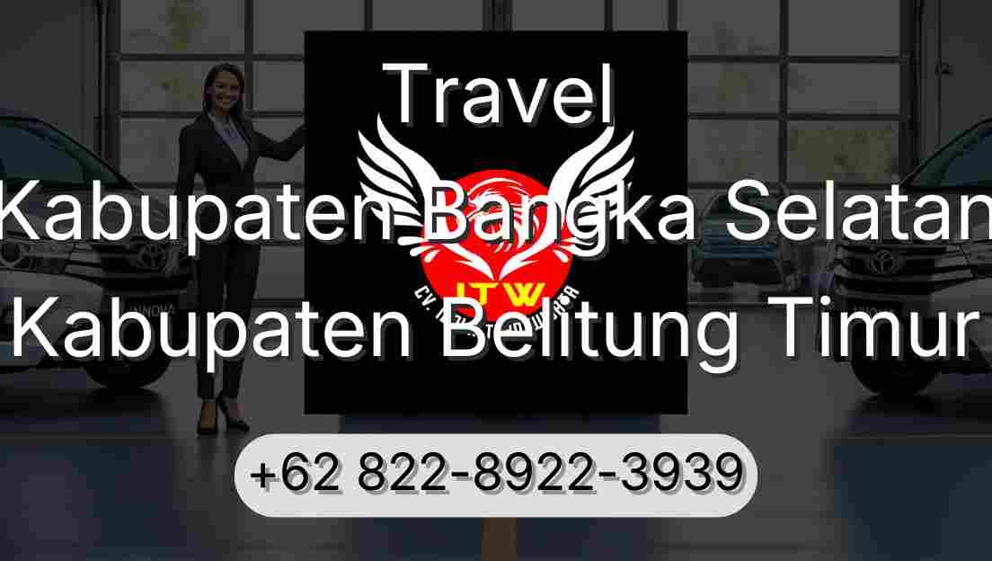 Travel Kabupaten Bangka Selatan Kabupaten Belitung Timur
