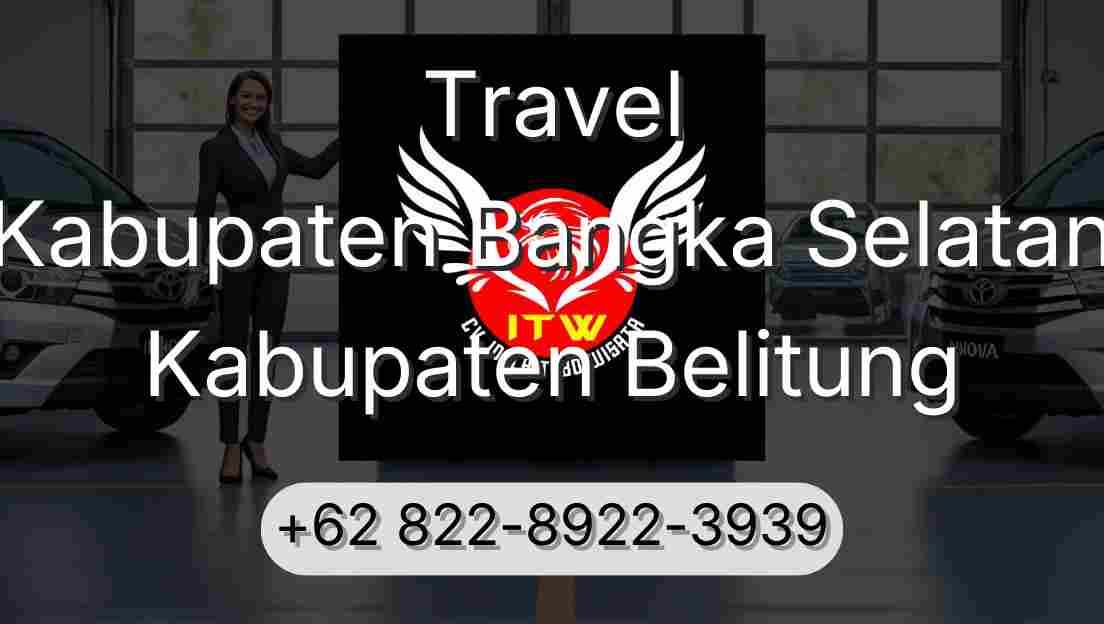 Travel Kabupaten Bangka Selatan Kabupaten Belitung