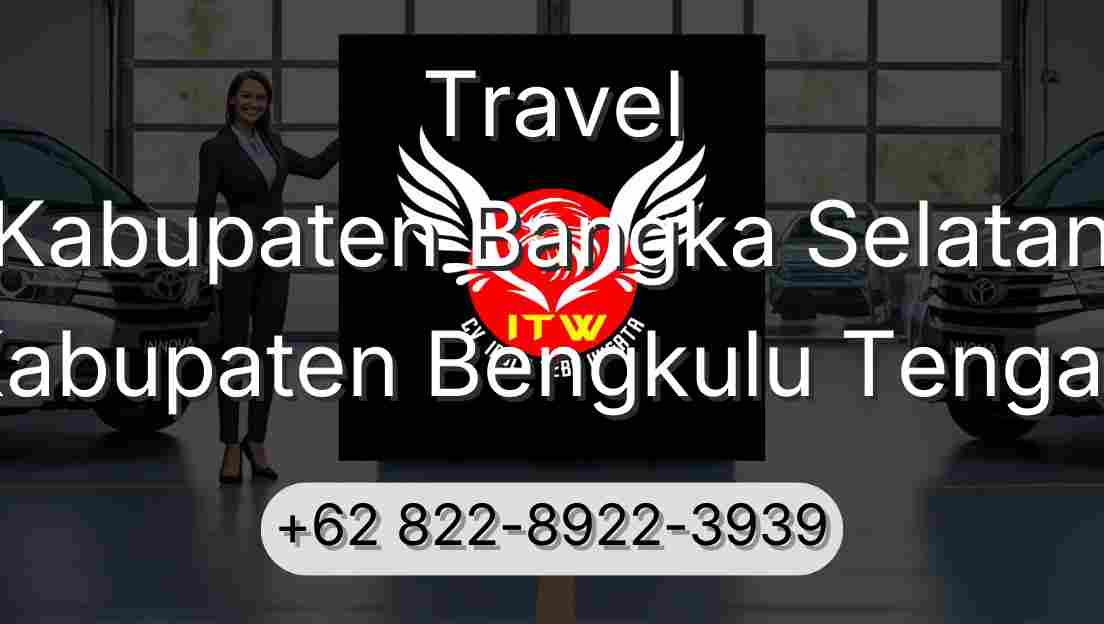 Travel Kabupaten Bangka Selatan Kabupaten Bengkulu Tengah