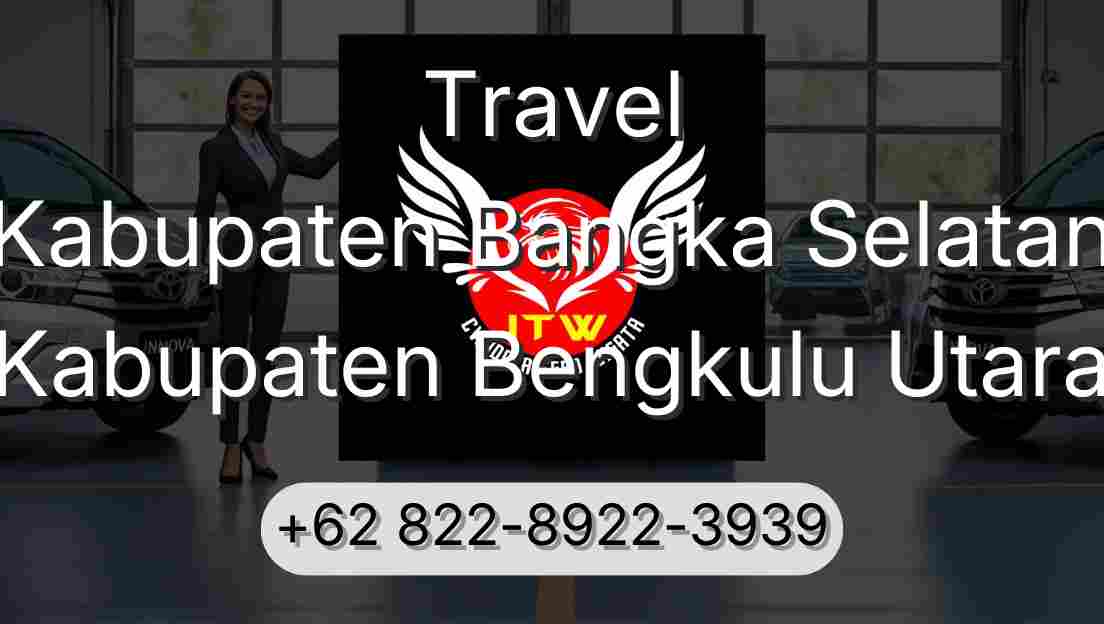 Travel Kabupaten Bangka Selatan Kabupaten Bengkulu Utara