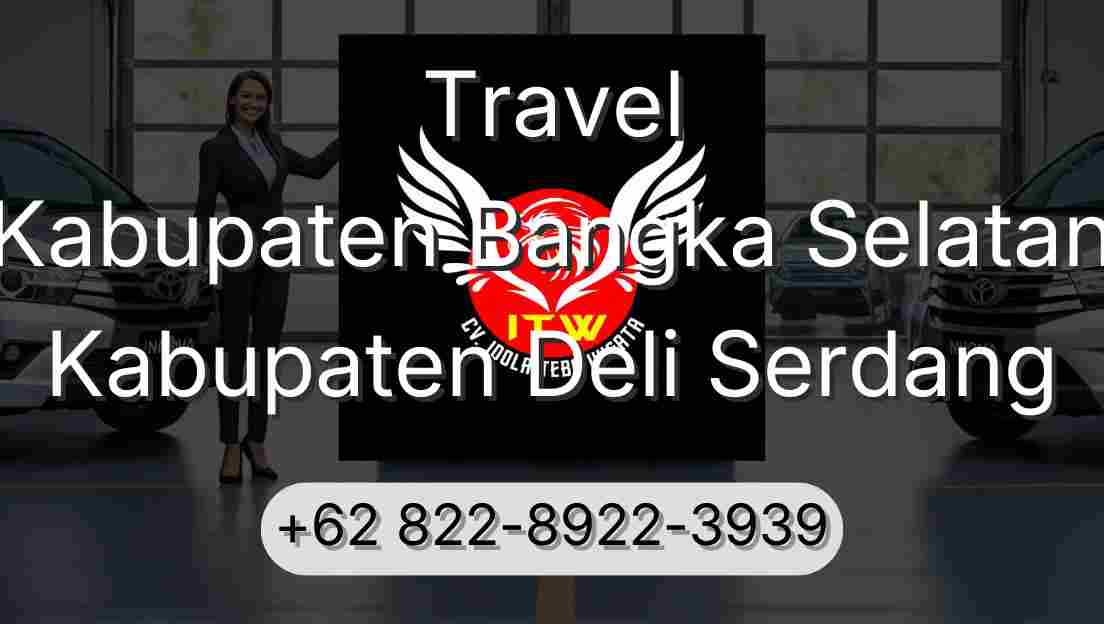 Travel Kabupaten Bangka Selatan Kabupaten Deli Serdang