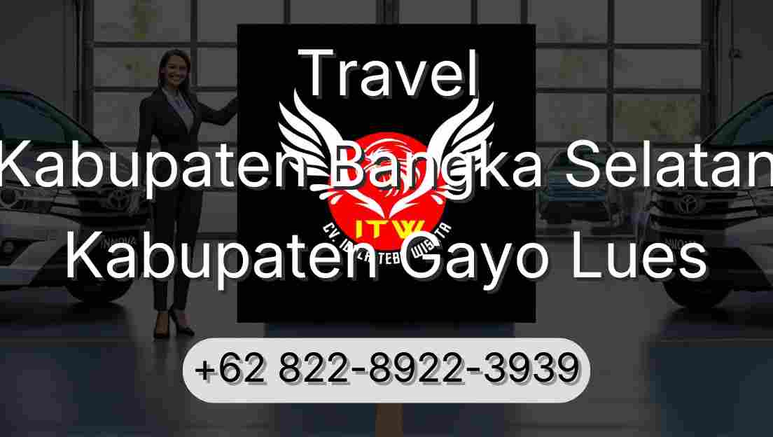 Travel Kabupaten Bangka Selatan Kabupaten Gayo Lues