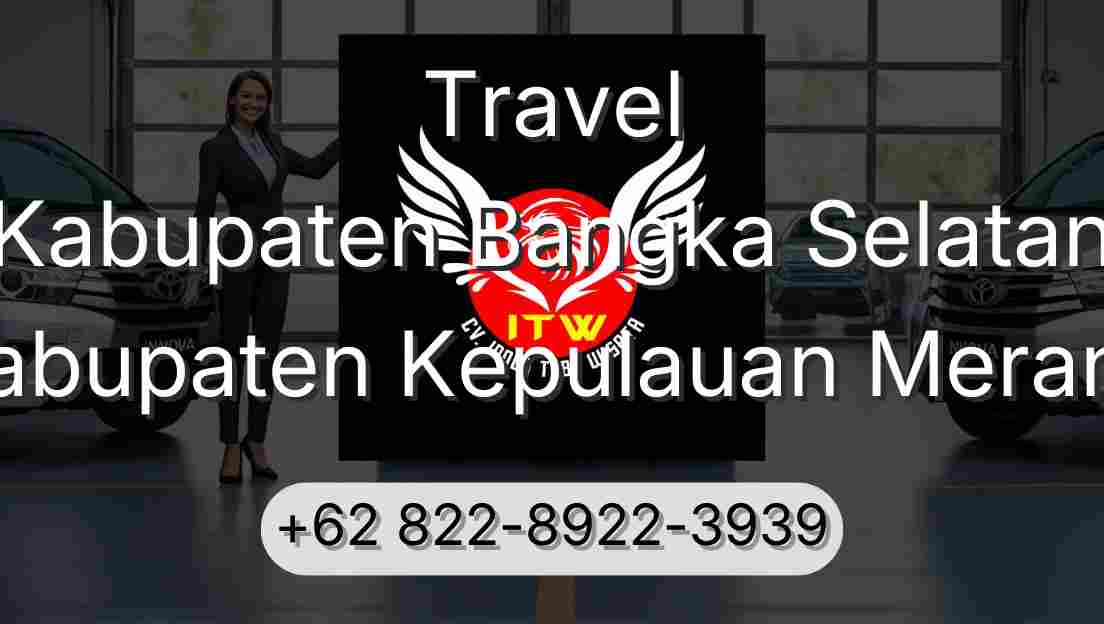 Travel Kabupaten Bangka Selatan Kabupaten Kepulauan Meranti