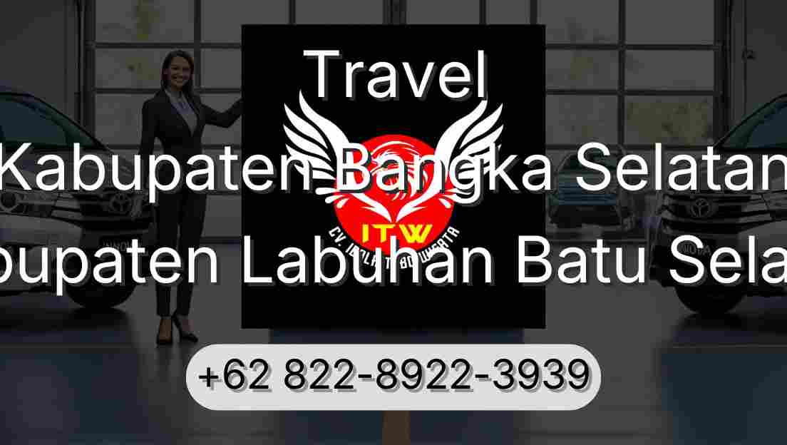 Travel Kabupaten Bangka Selatan Kabupaten Labuhan Batu Selatan