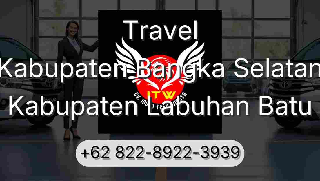 Travel Kabupaten Bangka Selatan Kabupaten Labuhan Batu