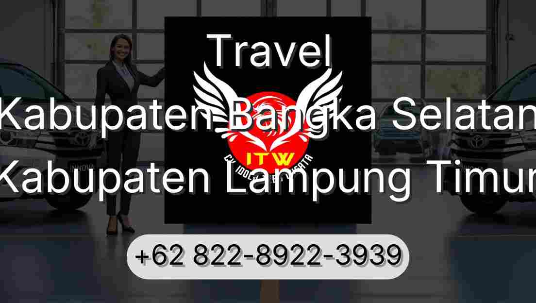 Travel Kabupaten Bangka Selatan Kabupaten Lampung Timur