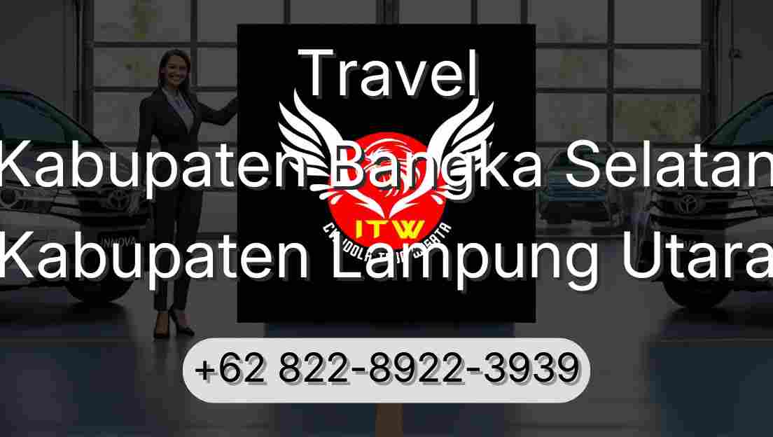 Travel Kabupaten Bangka Selatan Kabupaten Lampung Utara