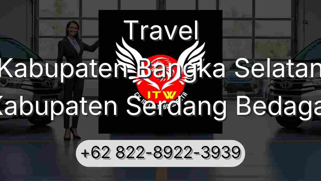 Travel Kabupaten Bangka Selatan Kabupaten Serdang Bedagai