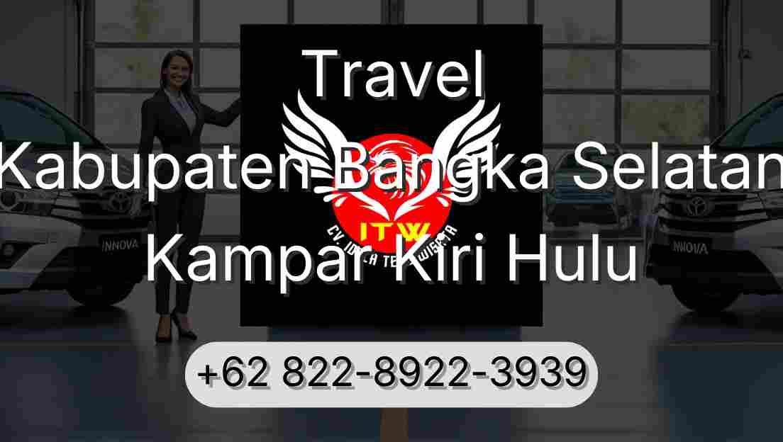 Travel Kabupaten Bangka Selatan Kampar Kiri Hulu